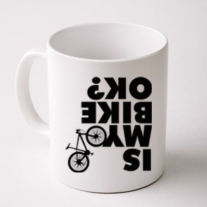 Is My Bike OK Tshirt Funny Mountain Bike Coffee Mug