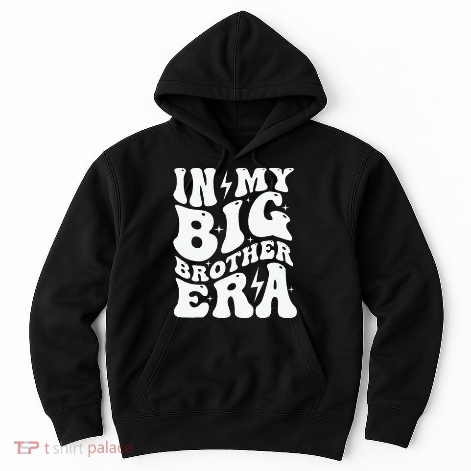 In My Big Brother Era Pregnancy Announcement For Brother Hoodie
