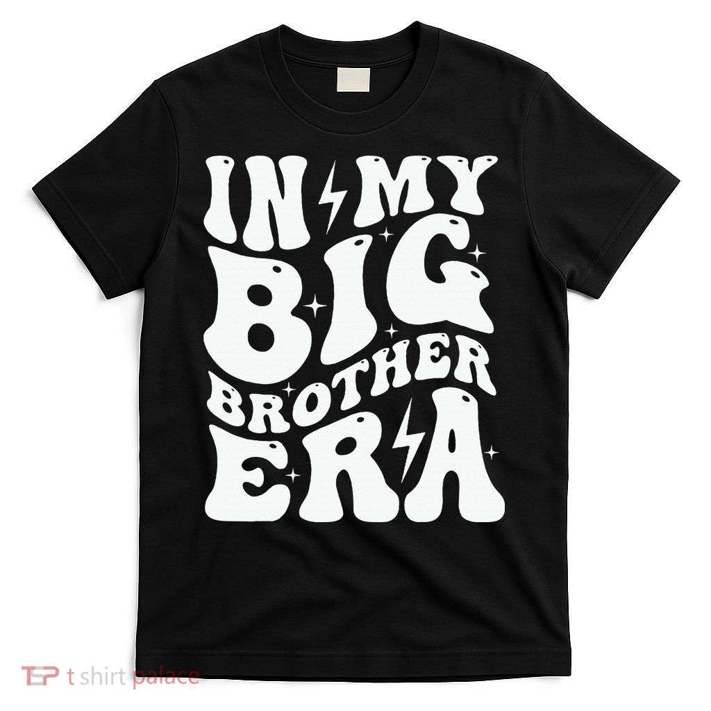 In My Big Brother Era Pregnancy Announcement For Brother T-Shirt