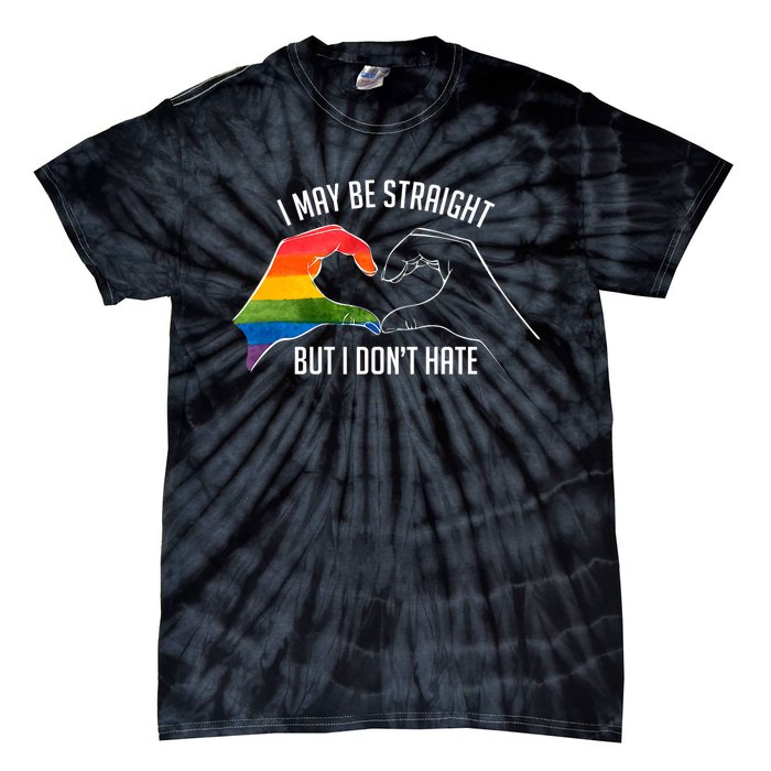 I May Be Straight But I DonT Hate Support Pride Lgbt Tie-Dye T-Shirt