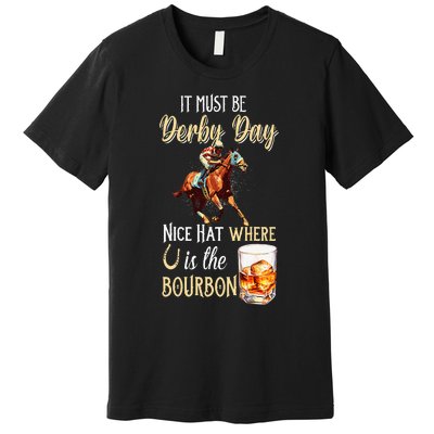 ItS Must Be Derby Day Bourbon Horse Racing Premium T-Shirt