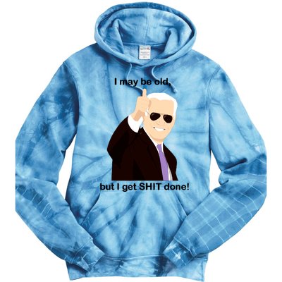 I May Be Old But I Get Shit Done Tie Dye Hoodie