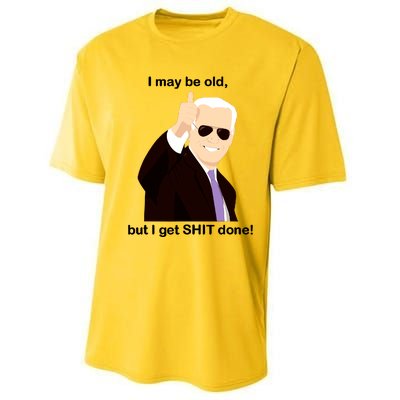 I May Be Old But I Get Shit Done Performance Sprint T-Shirt