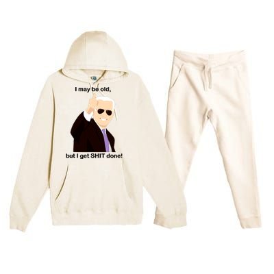 I May Be Old But I Get Shit Done Premium Hooded Sweatsuit Set