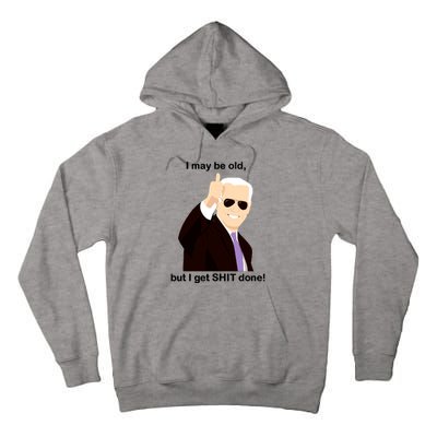 I May Be Old But I Get Shit Done Tall Hoodie