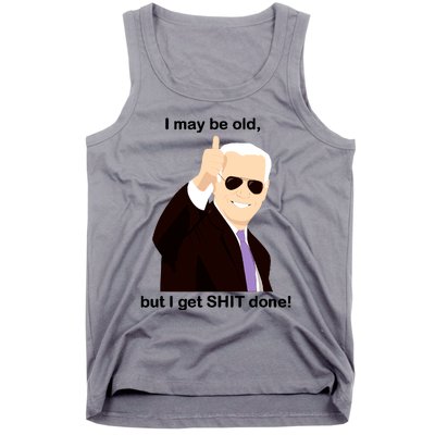 I May Be Old But I Get Shit Done Tank Top