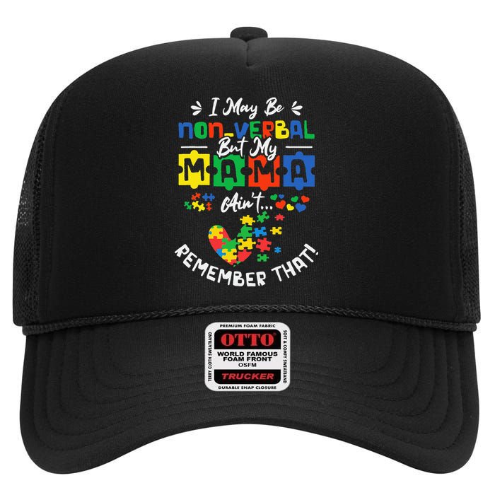 I May Be Non-Verbal But My Mama Ain't Remember That Autism High Crown Mesh Back Trucker Hat