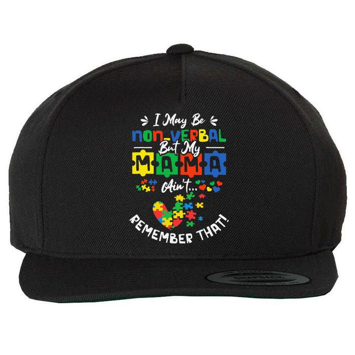 I May Be Non-Verbal But My Mama Ain't Remember That Autism Wool Snapback Cap