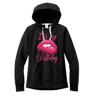 Its My Birthday For Women Gift For Mom Wife Gigi Birthday Women's Fleece Hoodie