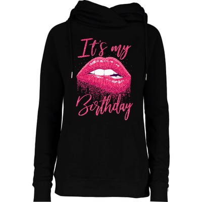 Its My Birthday For Women Gift For Mom Wife Gigi Birthday Womens Funnel Neck Pullover Hood