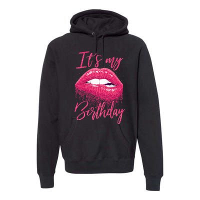 Its My Birthday For Women Gift For Mom Wife Gigi Birthday Premium Hoodie