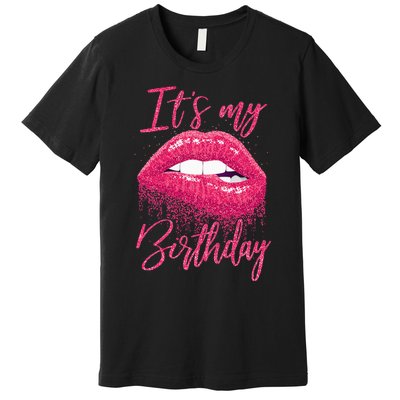 Its My Birthday For Women Gift For Mom Wife Gigi Birthday Premium T-Shirt