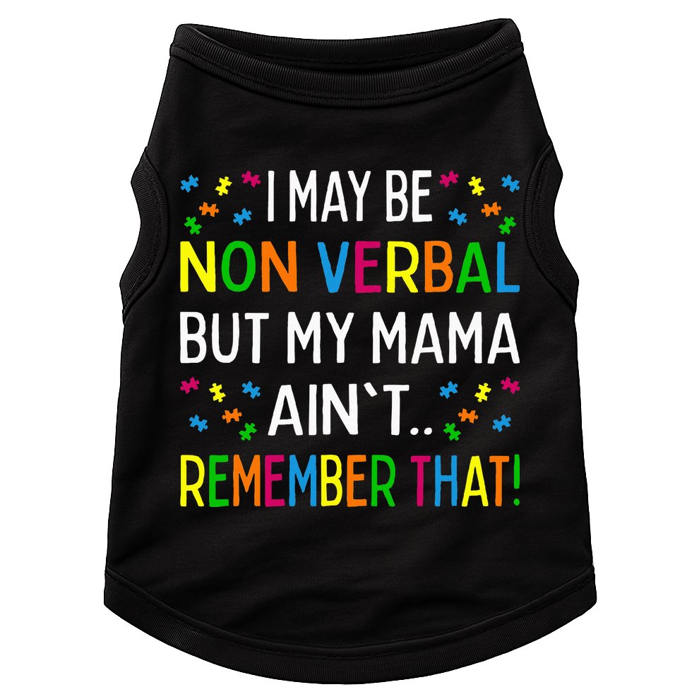 I May Be Non Verbal But My Mama AinT Remember That Autism Doggie Tank