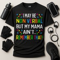 I May Be Non Verbal But My Mama AinT Remember That Autism Performance Shirt