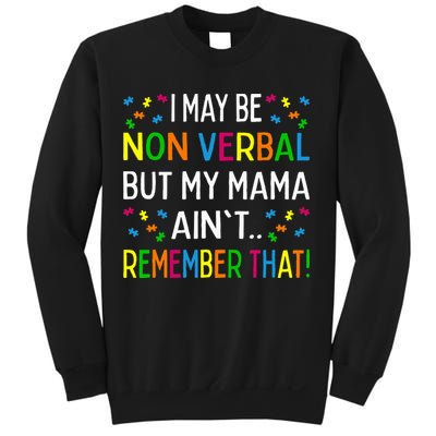 I May Be Non Verbal But My Mama AinT Remember That Autism Sweatshirt