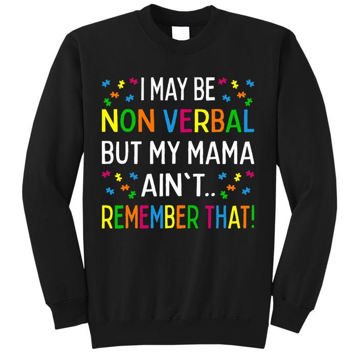 I May Be Non Verbal But My Mama AinT Remember That Autism Sweatshirt
