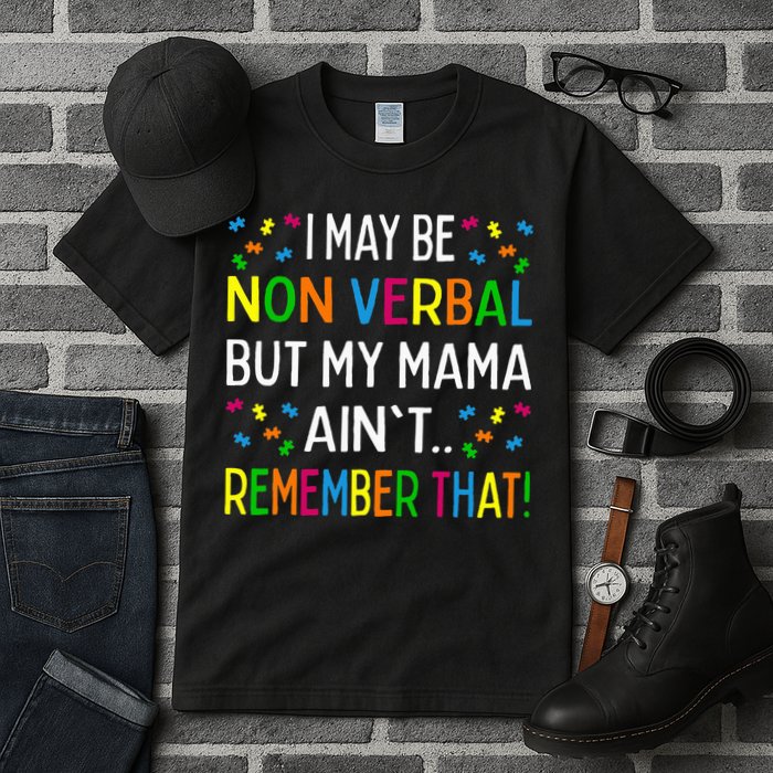 I May Be Non Verbal But My Mama AinT Remember That Autism Tall T-Shirt