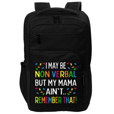 I May Be Non Verbal But My Mama AinT Remember That Autism Impact Tech Backpack