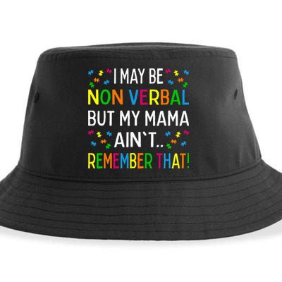 I May Be Non Verbal But My Mama AinT Remember That Autism Sustainable Bucket Hat