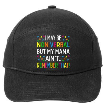 I May Be Non Verbal But My Mama AinT Remember That Autism 7-Panel Snapback Hat