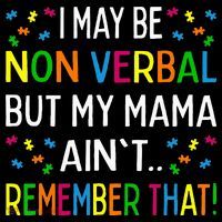 I May Be Non Verbal But My Mama AinT Remember That Autism 7-Panel Snapback Hat