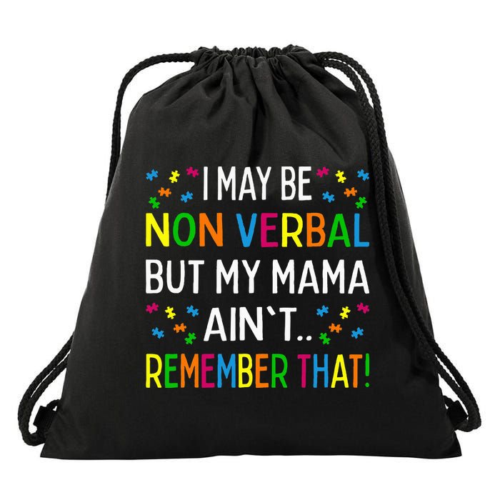 I May Be Non Verbal But My Mama AinT Remember That Autism Drawstring Bag