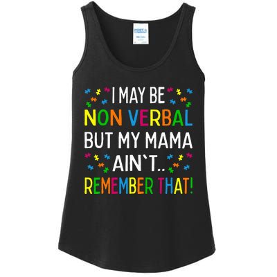 I May Be Non Verbal But My Mama AinT Remember That Autism Ladies Essential Tank