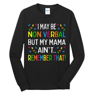 I May Be Non Verbal But My Mama AinT Remember That Autism Tall Long Sleeve T-Shirt