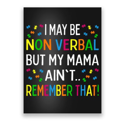 I May Be Non Verbal But My Mama AinT Remember That Autism Poster
