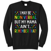 I May Be Non Verbal But My Mama AinT Remember That Autism Tall Sweatshirt