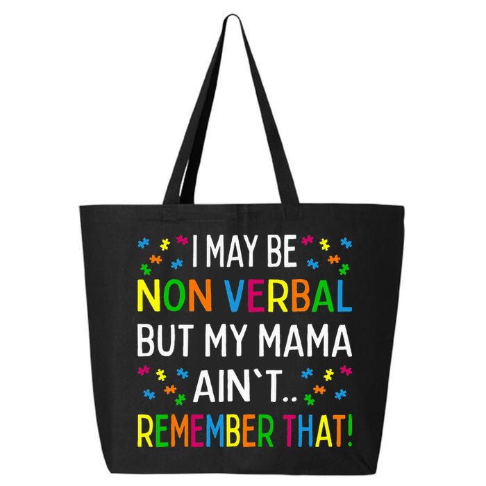 I May Be Non Verbal But My Mama AinT Remember That Autism 25L Jumbo Tote
