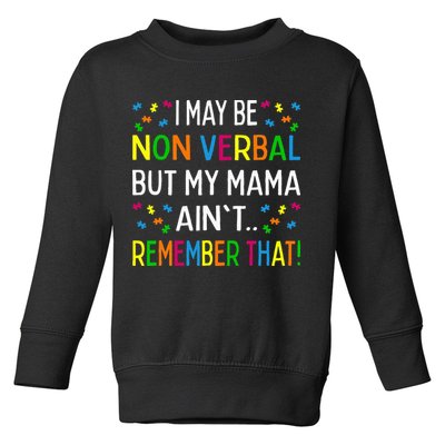 I May Be Non Verbal But My Mama AinT Remember That Autism Toddler Sweatshirt