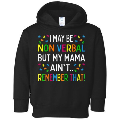 I May Be Non Verbal But My Mama AinT Remember That Autism Toddler Hoodie