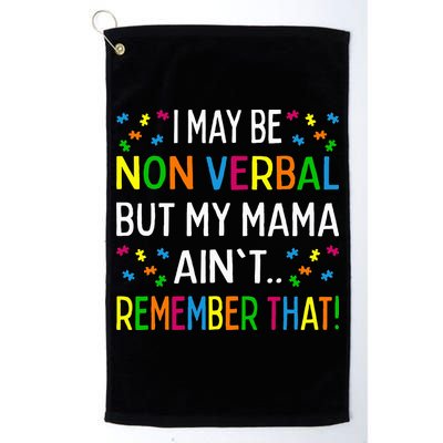 I May Be Non Verbal But My Mama AinT Remember That Autism Golf Towel