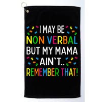 I May Be Non Verbal But My Mama AinT Remember That Autism Golf Towel