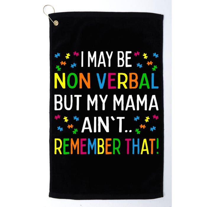 I May Be Non Verbal But My Mama AinT Remember That Autism Golf Towel