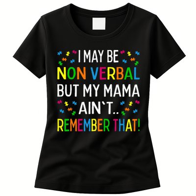 I May Be Non Verbal But My Mama AinT Remember That Autism Womens T-Shirt