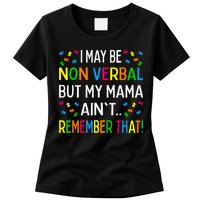 I May Be Non Verbal But My Mama AinT Remember That Autism Womens T-Shirt