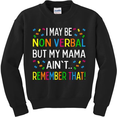 I May Be Non Verbal But My Mama AinT Remember That Autism Kids Sweatshirt