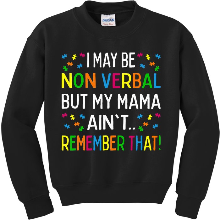 I May Be Non Verbal But My Mama AinT Remember That Autism Kids Sweatshirt