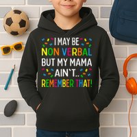 I May Be Non Verbal But My Mama AinT Remember That Autism Kids Hoodie