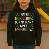 I May Be Non Verbal But My Mama AinT Remember That Autism Kids Hoodie