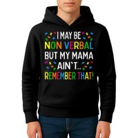 I May Be Non Verbal But My Mama AinT Remember That Autism Kids Hoodie