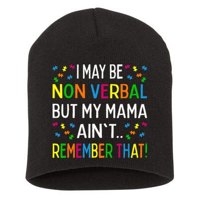 I May Be Non Verbal But My Mama AinT Remember That Autism Short Acrylic Beanie