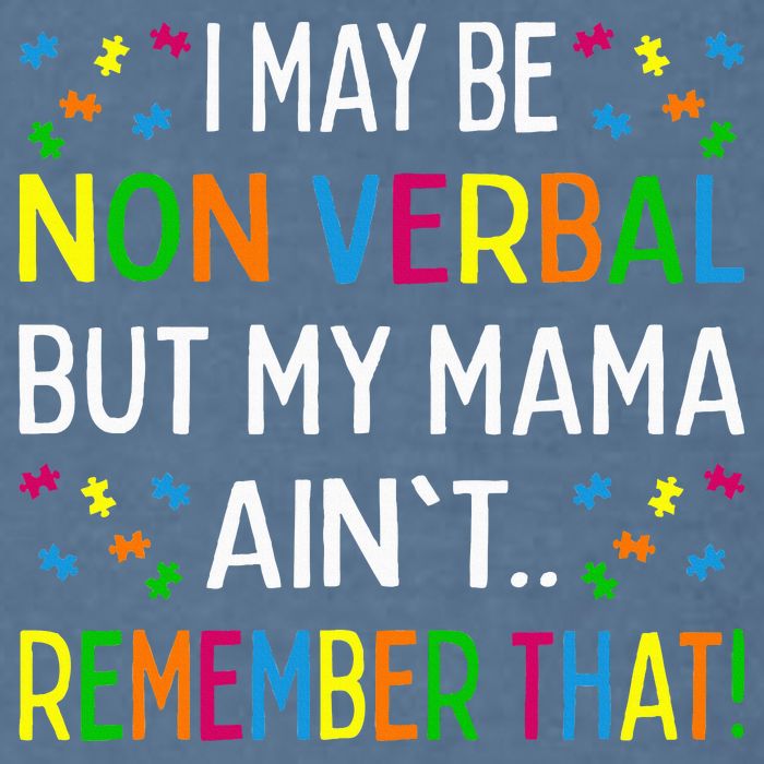 I May Be Non Verbal But My Mama AinT Remember That Autism Garment-Dyed Sweatshirt