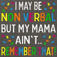 I May Be Non Verbal But My Mama AinT Remember That Autism Cotton Canvas Backpack
