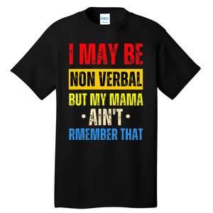 I May Be Non Verbal Nonverbal Autism Awareness Tall T-Shirt