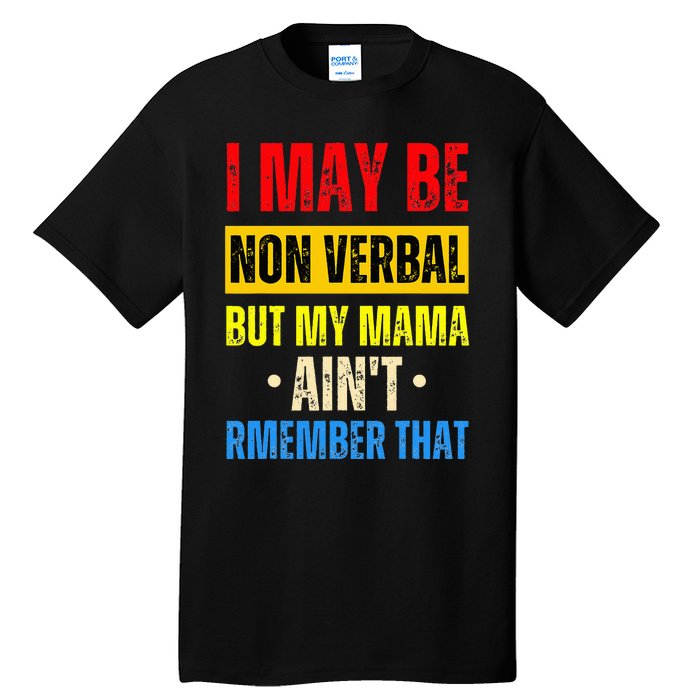 I May Be Non Verbal Nonverbal Autism Awareness Tall T-Shirt