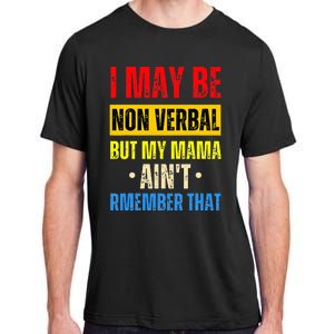 I May Be Non Verbal Nonverbal Autism Awareness Adult ChromaSoft Performance T-Shirt