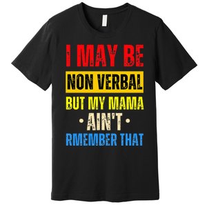 I May Be Non Verbal Nonverbal Autism Awareness Premium T-Shirt